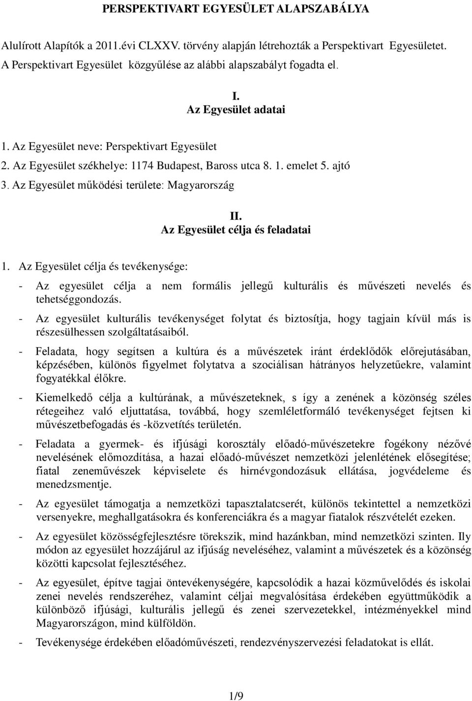 ajtó 3. Az Egyesület működési területe: Magyarország II. Az Egyesület célja és feladatai 1.