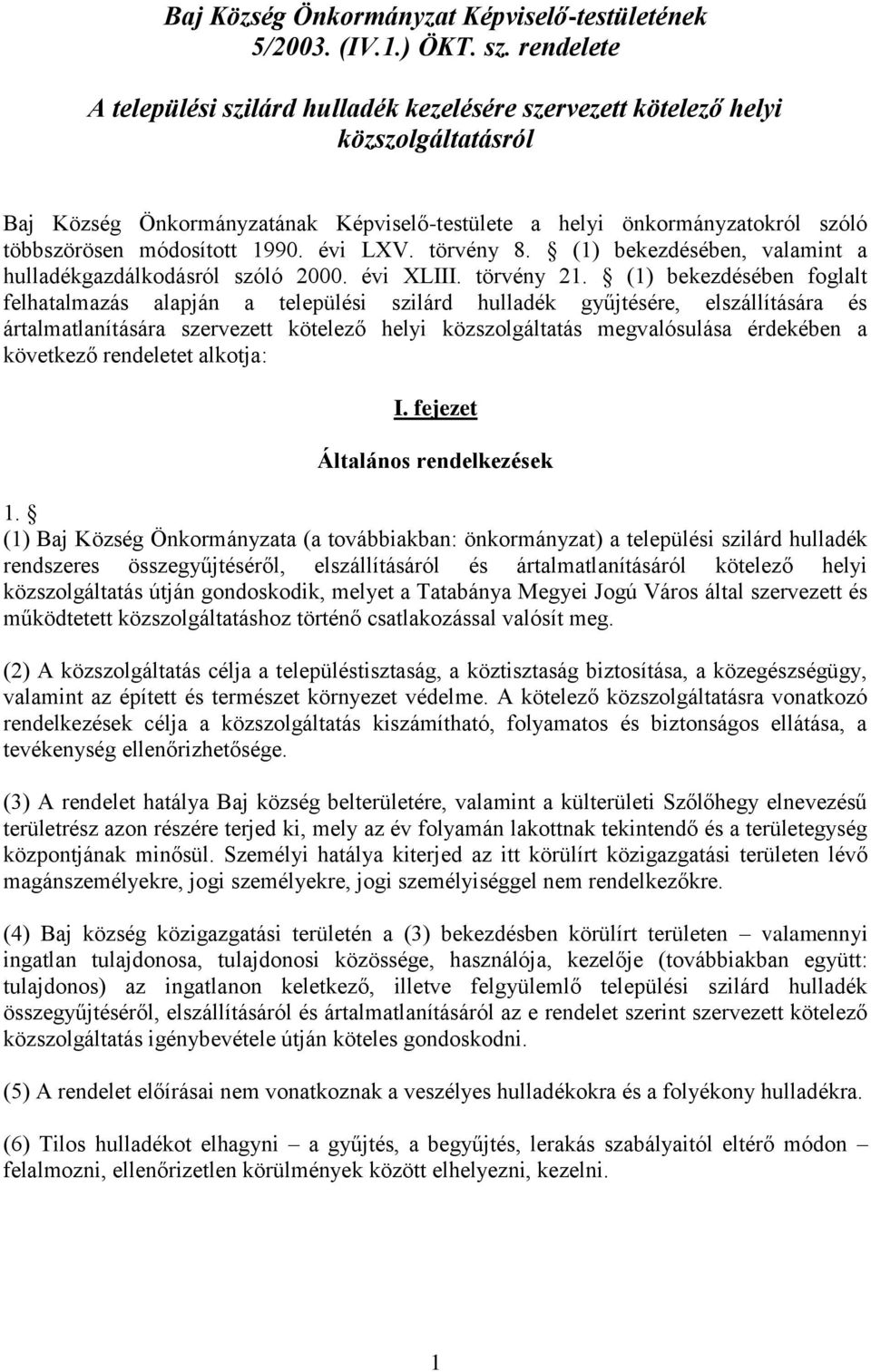 1990. évi LXV. törvény 8. (1) bekezdésében, valamint a hulladékgazdálkodásról szóló 2000. évi XLIII. törvény 21.