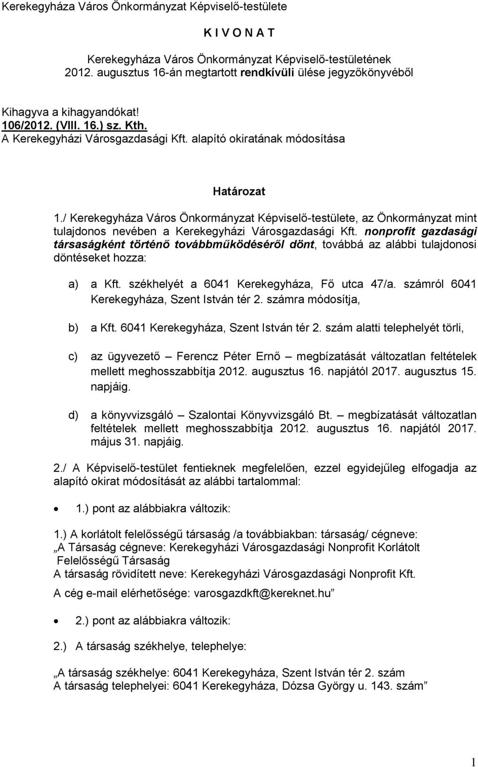 / Kerekegyháza Város Önkormányzat Képviselő-testülete, az Önkormányzat mint tulajdonos nevében a Kerekegyházi Városgazdasági Kft.