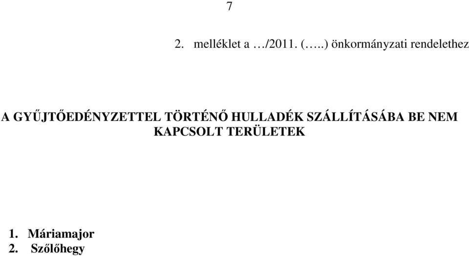 GYŰJTŐEDÉNYZETTEL TÖRTÉNŐ HULLADÉK