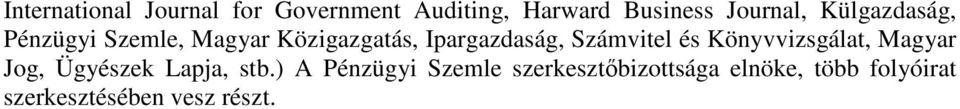 Számvitel és Könyvvizsgálat, Magyar Jog, Ügyészek Lapja, stb.