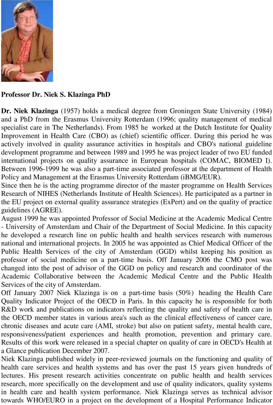 Netherlands). From 1985 he worked at the Dutch Institute for Quality Improvement in Health Care (CBO) as (chief) scientific officer.