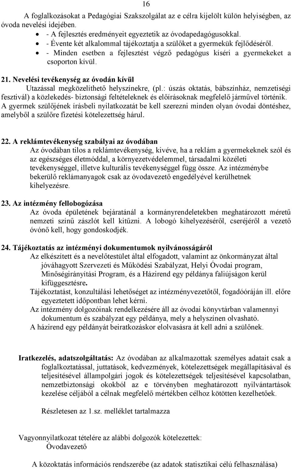 Nevelési tevékenység az óvodán kívül Utazással megközelíthető helyszínekre, (pl.