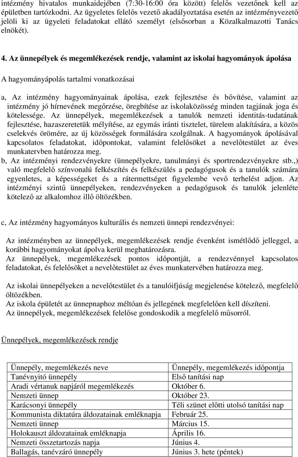 Az ünnepélyek és megemlékezések rendje, valamint az iskolai hagyományok ápolása A hagyományápolás tartalmi vonatkozásai a, Az intézmény hagyományainak ápolása, ezek fejlesztése és bővítése, valamint