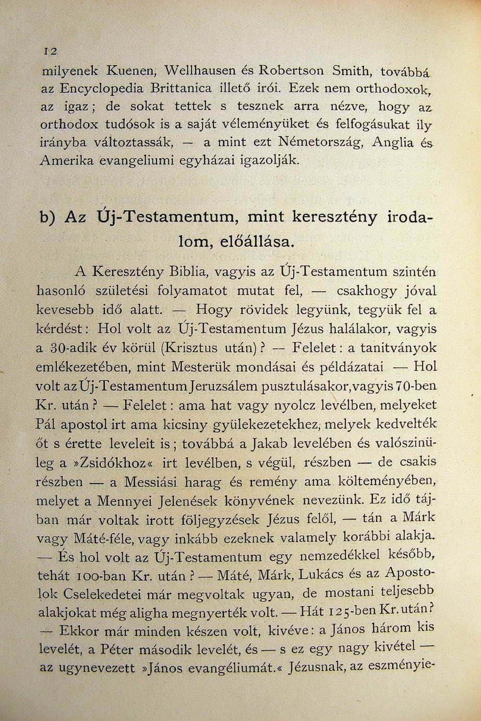 evangeliumi egyházai igazolják. b) Az Uj-Testamentum mint keresztény irodalom előállása.