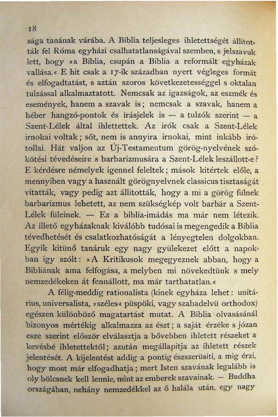 Nemcsak az igazságok az eszmék és események~ hanem a szavak is; nemcsak a szavak hanem a héber hangzó-pontok és irásjelek is - a tulzók szerint - a Szent-Lélek által ihlettettek.