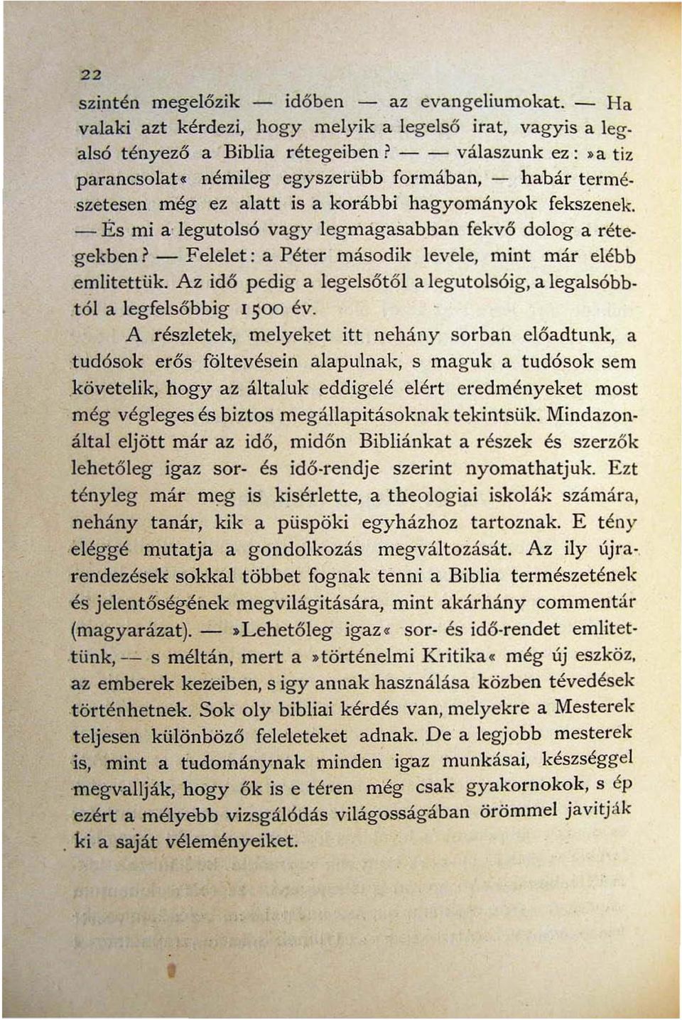 rétegekben! - Felelet: a Péter második levele mint már elébb emlitettük Az idő pedig a legelsőtől a legutolsóig a legalsóbbtól a legfelsőbbig 1500 év.