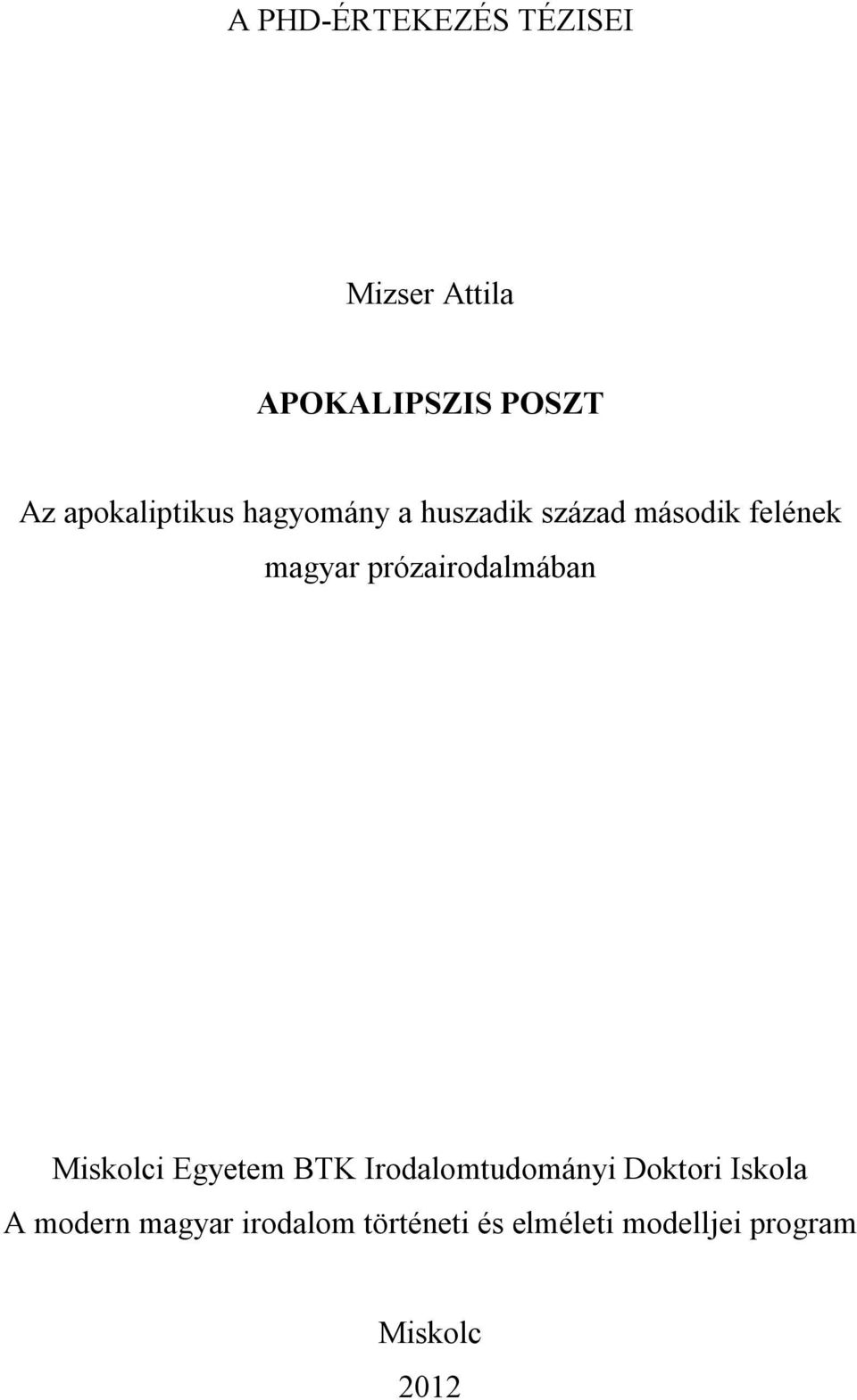 prózairodalmában Miskolci Egyetem BTK Irodalomtudományi Doktori