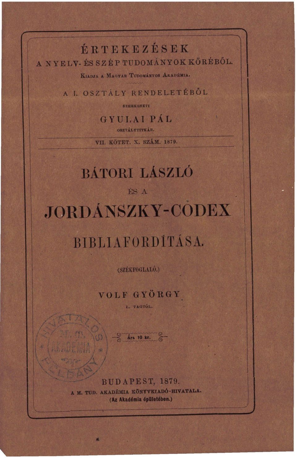 BÁTORI LÁSZLÓ ÉS A JORDÁNSZKY-CÓDEX BIBLIAFORDÍTÁSA. (SZÉKFOGLALÓ.) VOLF GYÖRGY L. TAGTÓL.