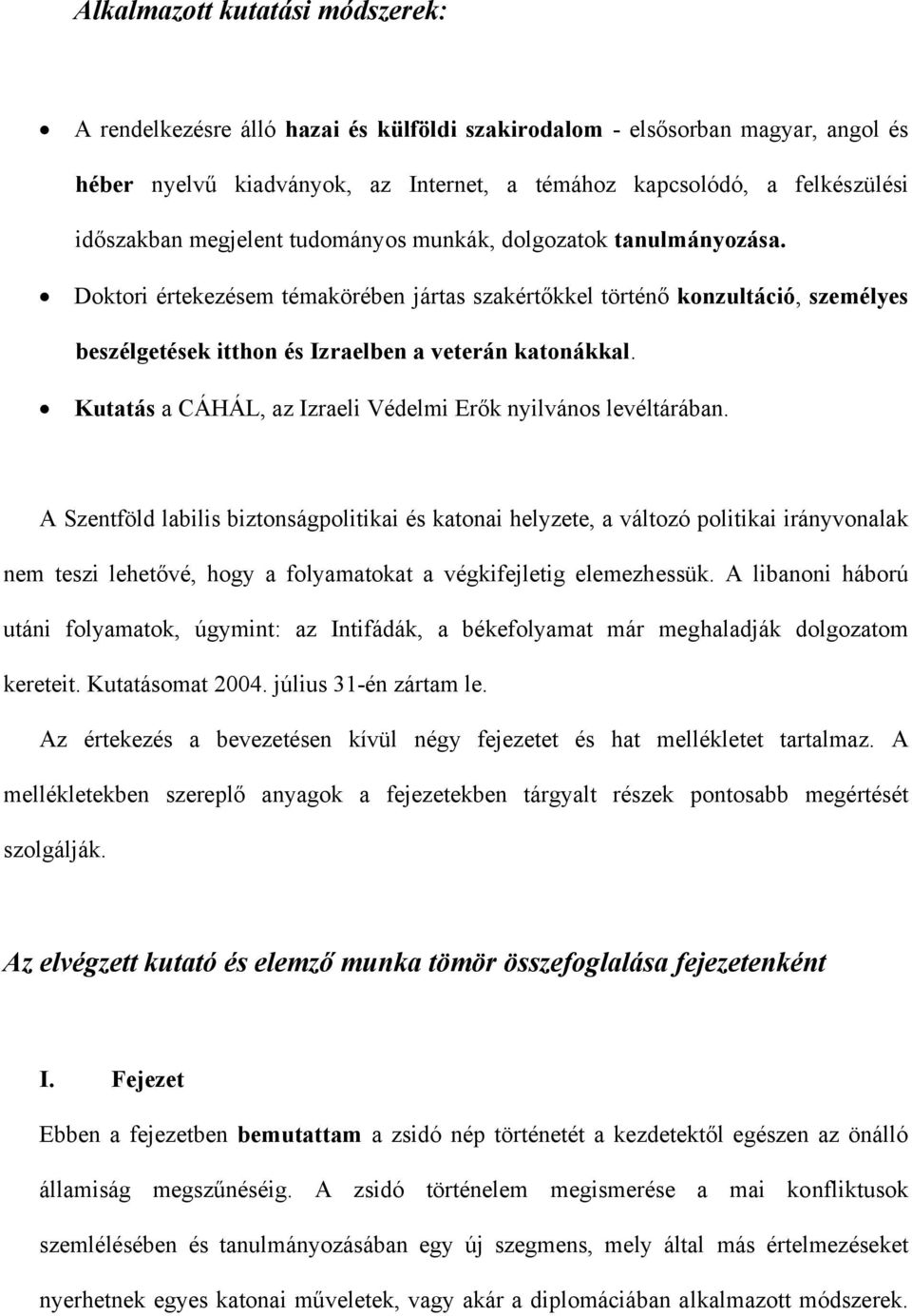 Kutatás a CÁHÁL, az Izraeli Védelmi Erők nyilvános levéltárában.