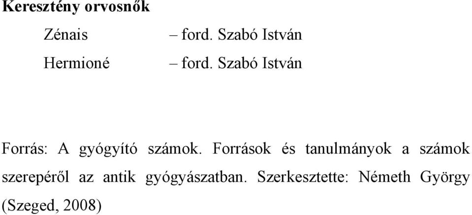 Szabó István Forrás: A gyógyító számok.