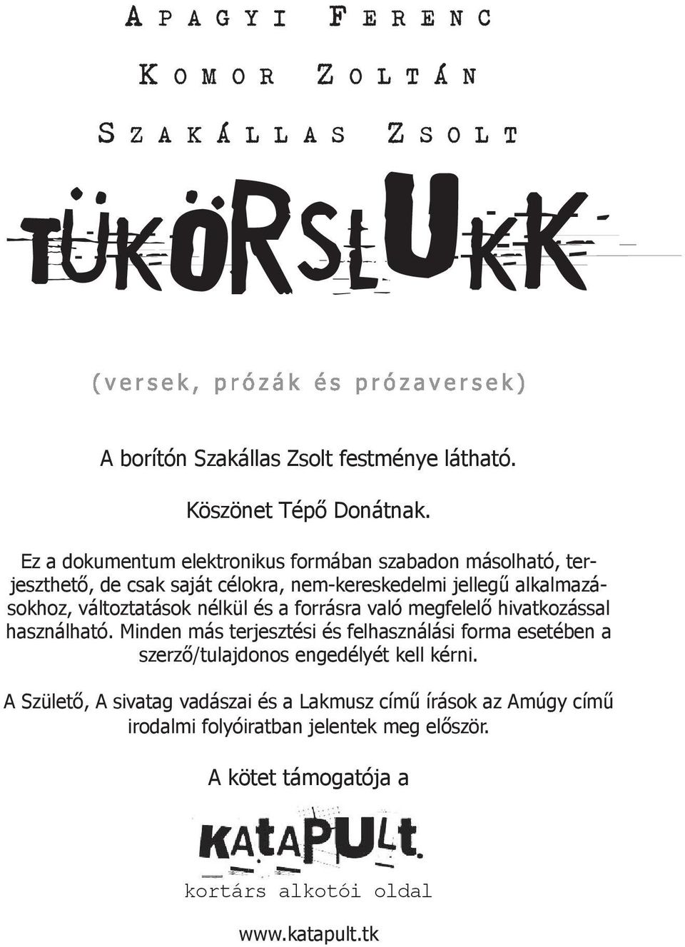 és a forrásra való megfelelő hivatkozással használható. Minden más terjesztési és felhasználási forma esetében a szerző/tulajdonos engedélyét kell kérni.