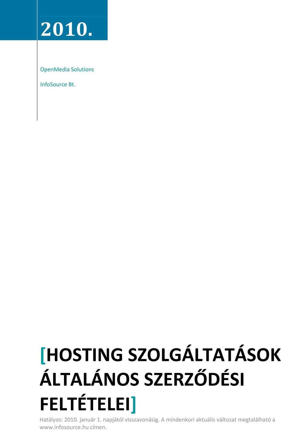 FELTÉTELEI] Hatályos: 2010. január 1.