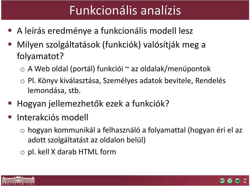 Könyv kiválasztása, Személyes adatok bevitele, Rendelés lemondása, stb. Hogyan jellemezhetők ezek a funkciók?