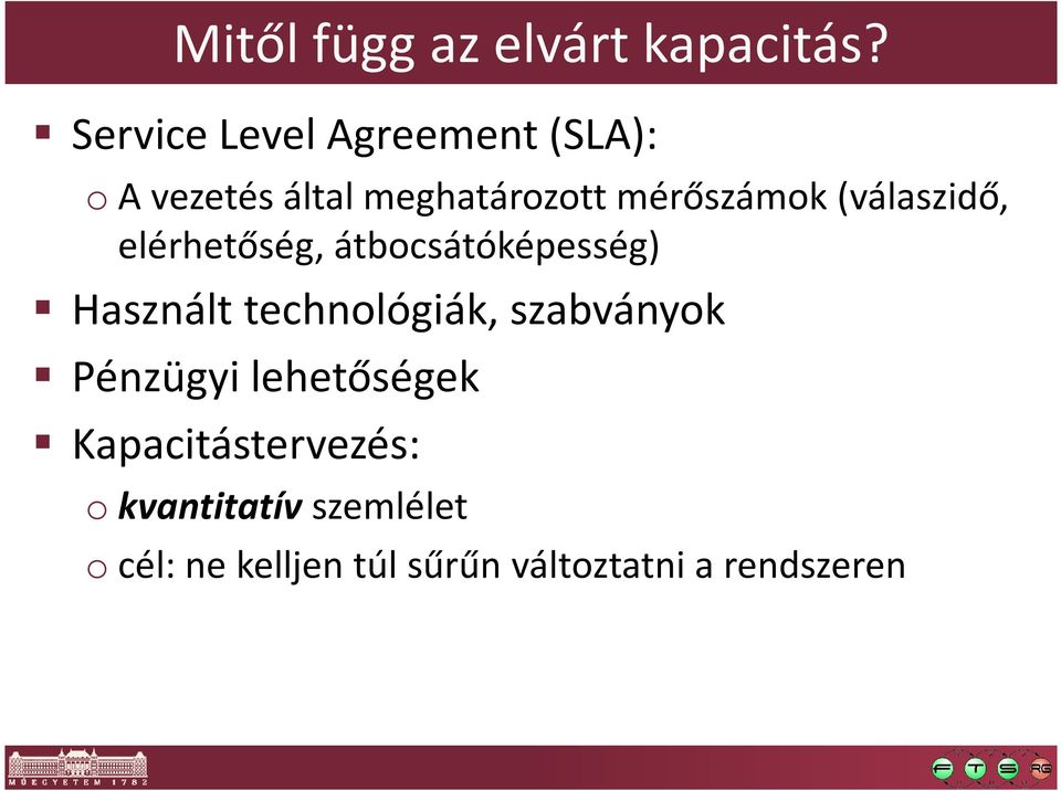 (válaszidő, elérhetőség, átbocsátóképesség) Használt technológiák,