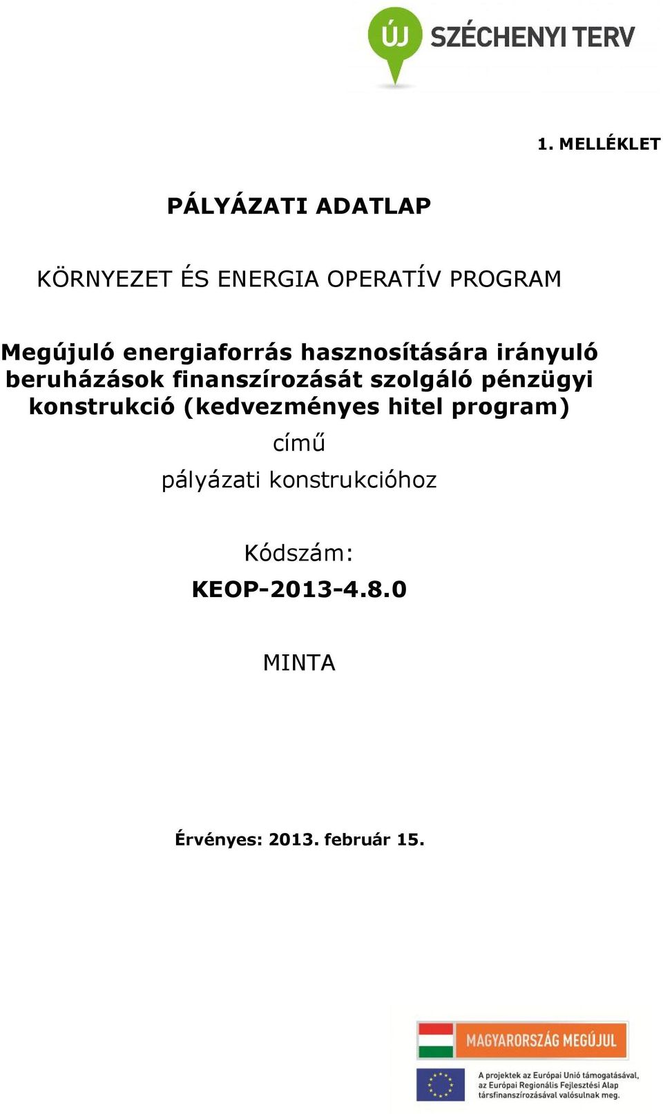 finanszírozását szolgáló pénzügyi konstrukció (kedvezményes hitel