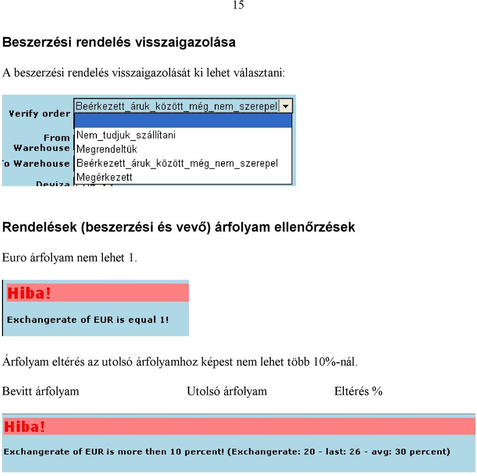 árfolyam ellenőrzések Euro árfolyam nem lehet 1.