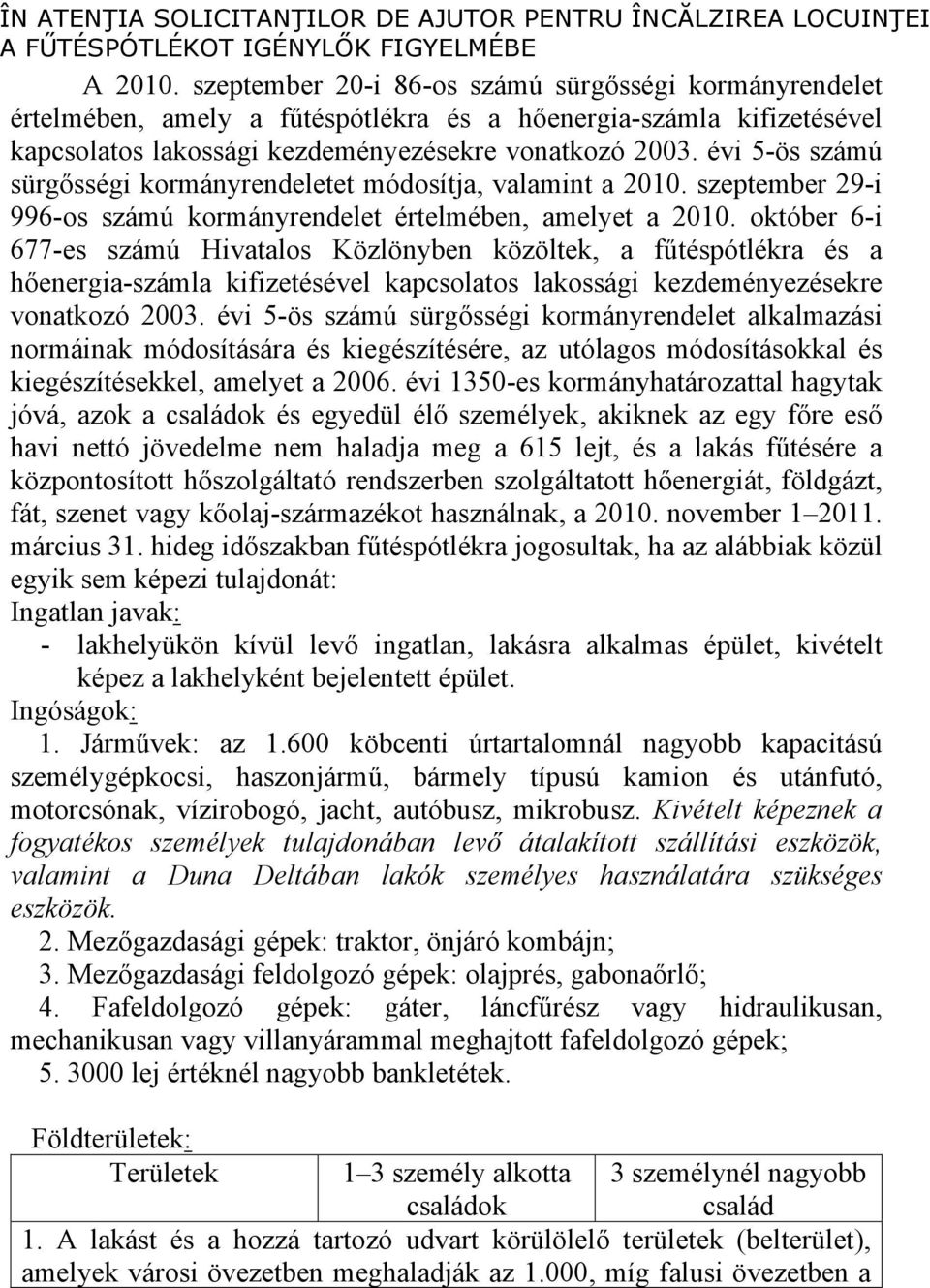 évi 5-ös számú sürgősségi kormányrendeletet módosítja, valamint a 2010. szeptember 29-i 996-os számú kormányrendelet értelmében, amelyet a 2010.