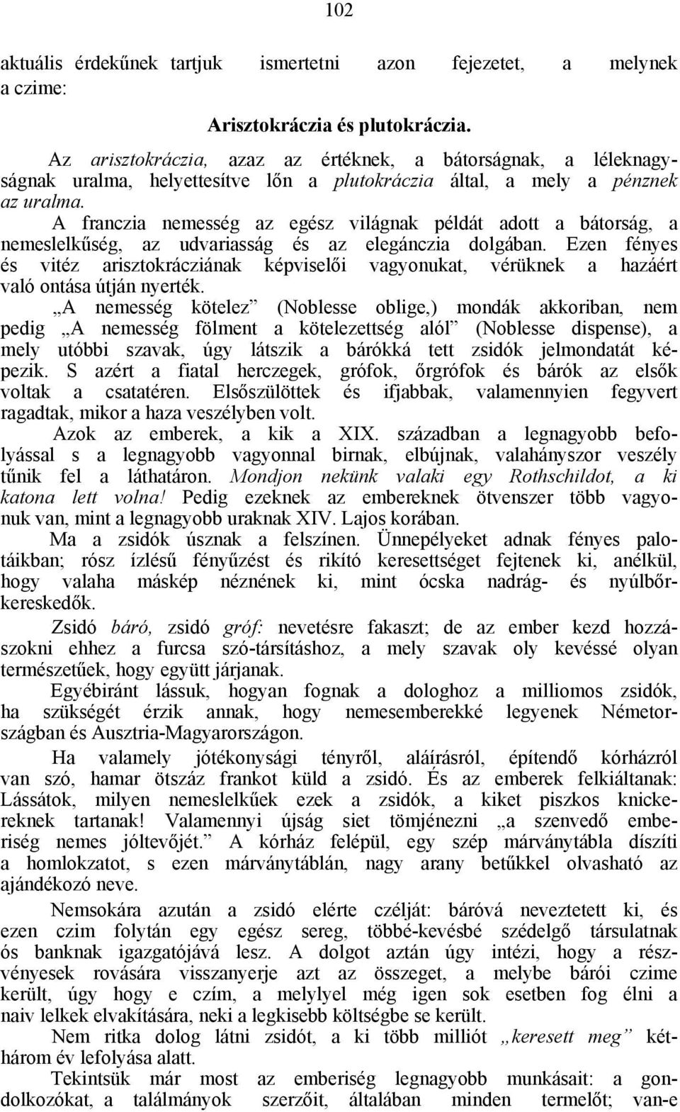 A franczia nemesség az egész világnak példát adott a bátorság, a nemeslelkűség, az udvariasság és az elegánczia dolgában.