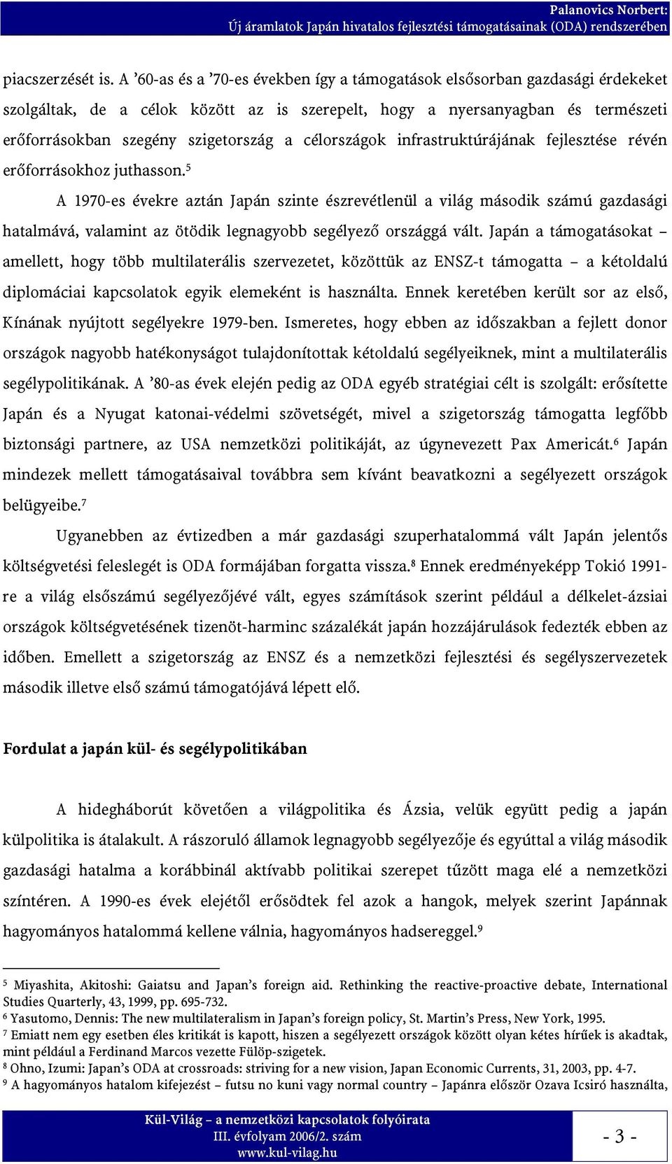 célországok infrastruktúrájának fejlesztése révén erőforrásokhoz juthasson.