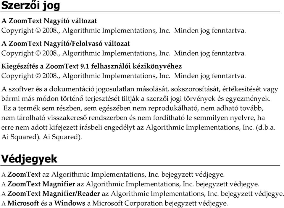 Kiegészítés a ZoomText 9.1 felhasználói kézikönyvéhez Copyright 2008.