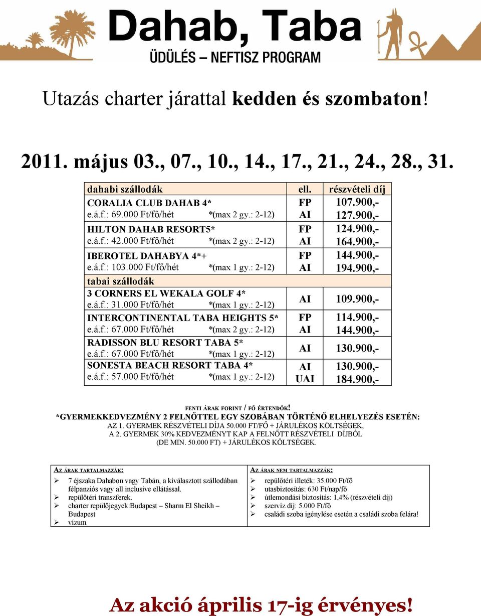 900,- 124.900,- e.á.f.: 42.000 Ft/fő/hét *(max 2 gy.