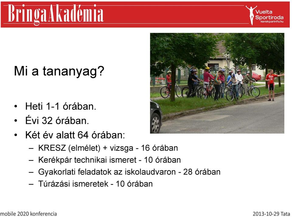 órában Kerékpár technikai ismeret - 10 órában Gyakorlati