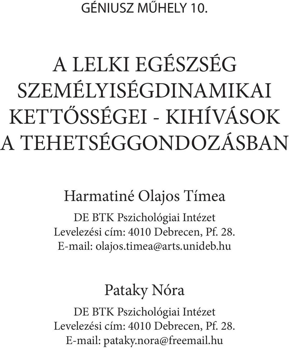 Harmatiné Olajos Tímea DE BTK Pszichológiai Intézet Levelezési cím: 4010 Debrecen, Pf.