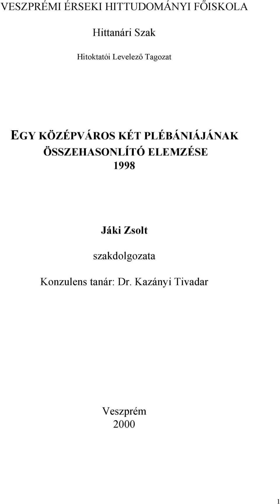 PLÉBÁNIÁJÁNAK ÖSSZEHASONLÍTÓ ELEMZÉSE 1998 Jáki Zsolt