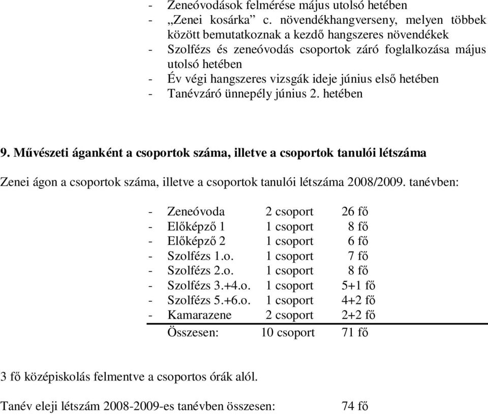 június elsı hetében - Tanévzáró ünnepély június 2. hetében 9.