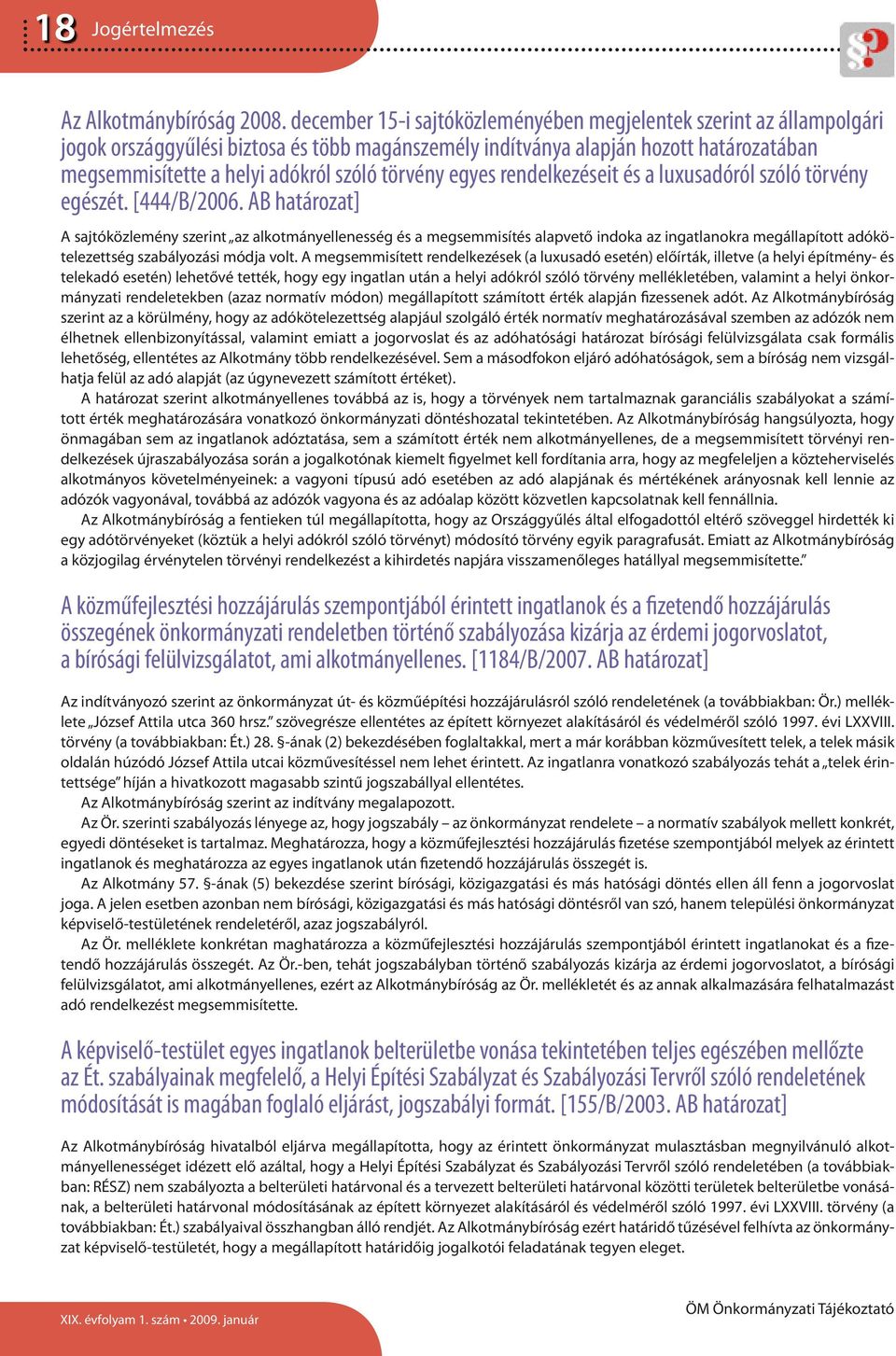 törvény egyes rendelkezéseit és a luxusadóról szóló törvény egészét. [444/B/2006.