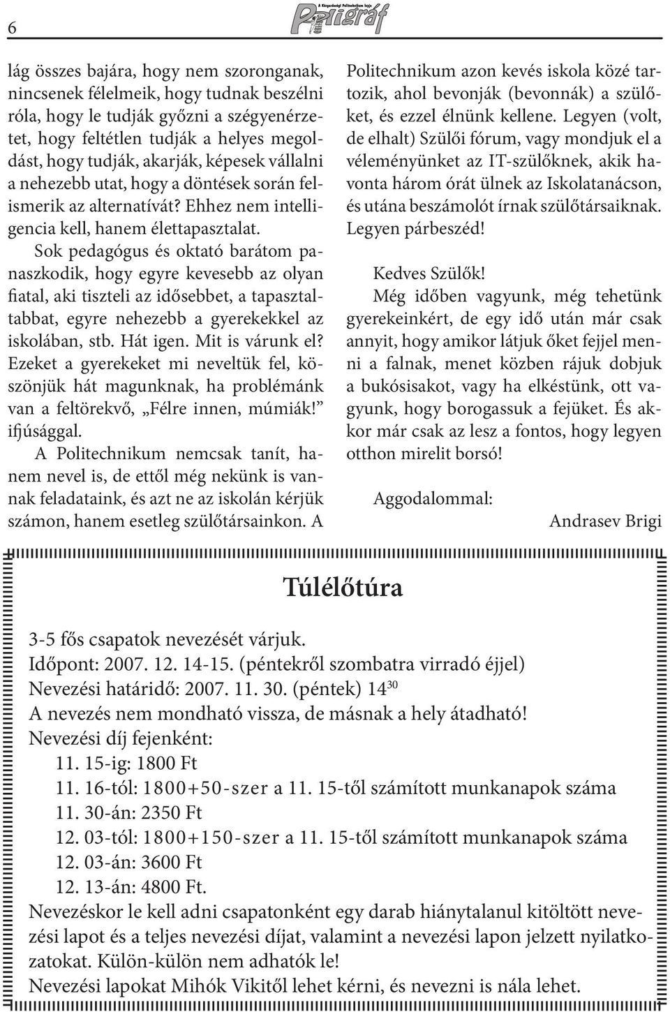 Sok pedagógus és oktató barátom panaszkodik, hogy egyre kevesebb az olyan fiatal, aki tiszteli az idősebbet, a tapasztaltabbat, egyre nehezebb a gyerekekkel az iskolában, stb. Hát igen.