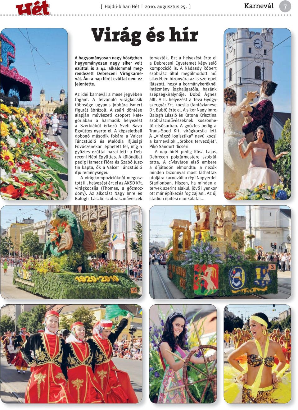 A zsűri döntése alapján művészeti csoport kategóriában a harmadik helyezést a Szerbiából érkező Sveti Sava Együttes nyerte el.