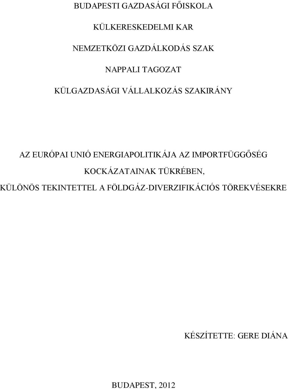 ENERGIAPOLITIKÁJA AZ IMPORTFÜGGŐSÉG KOCKÁZATAINAK TÜKRÉBEN, KÜLÖNÖS