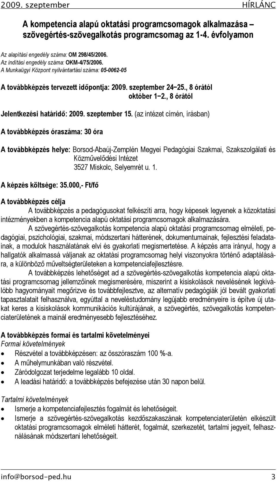 , 8 órától Jelentkezési határidő: 2009. szeptember 15.