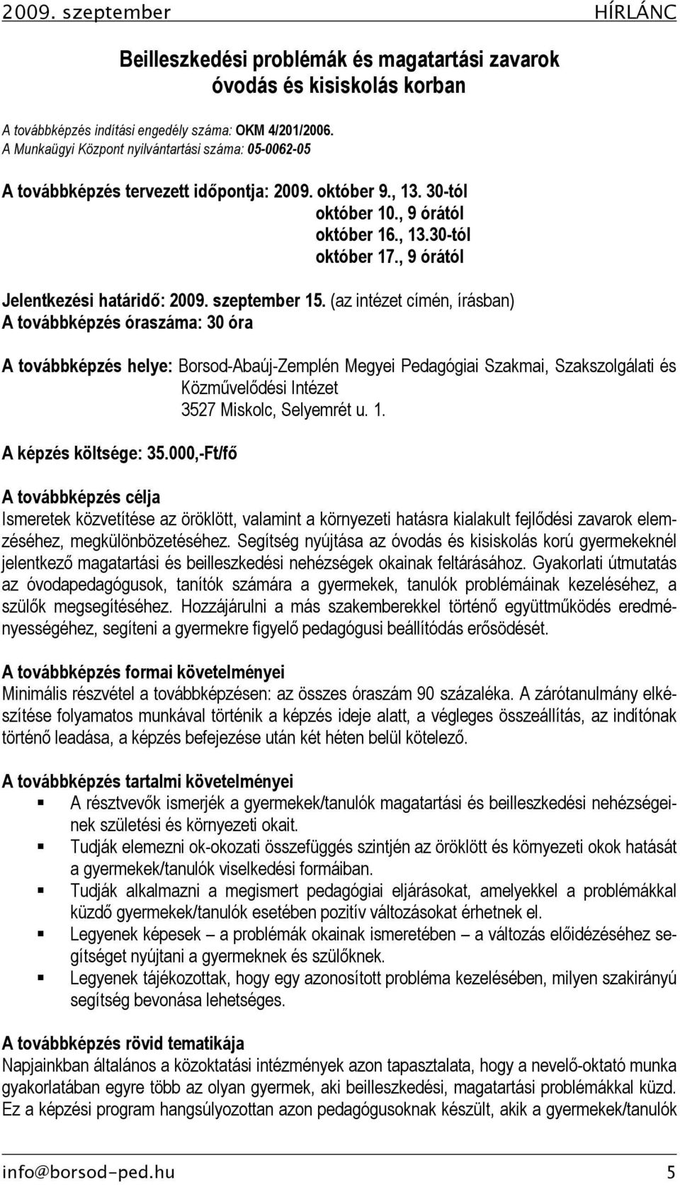 , 9 órától Jelentkezési határidő: 2009. szeptember 15.