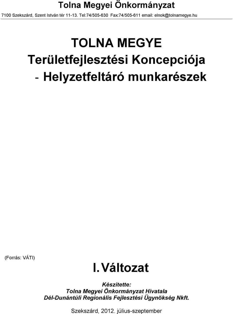 hu TOLNA MEGYE Területfejlesztési Koncepciója - Helyzetfeltáró munkarészek (Forrás: