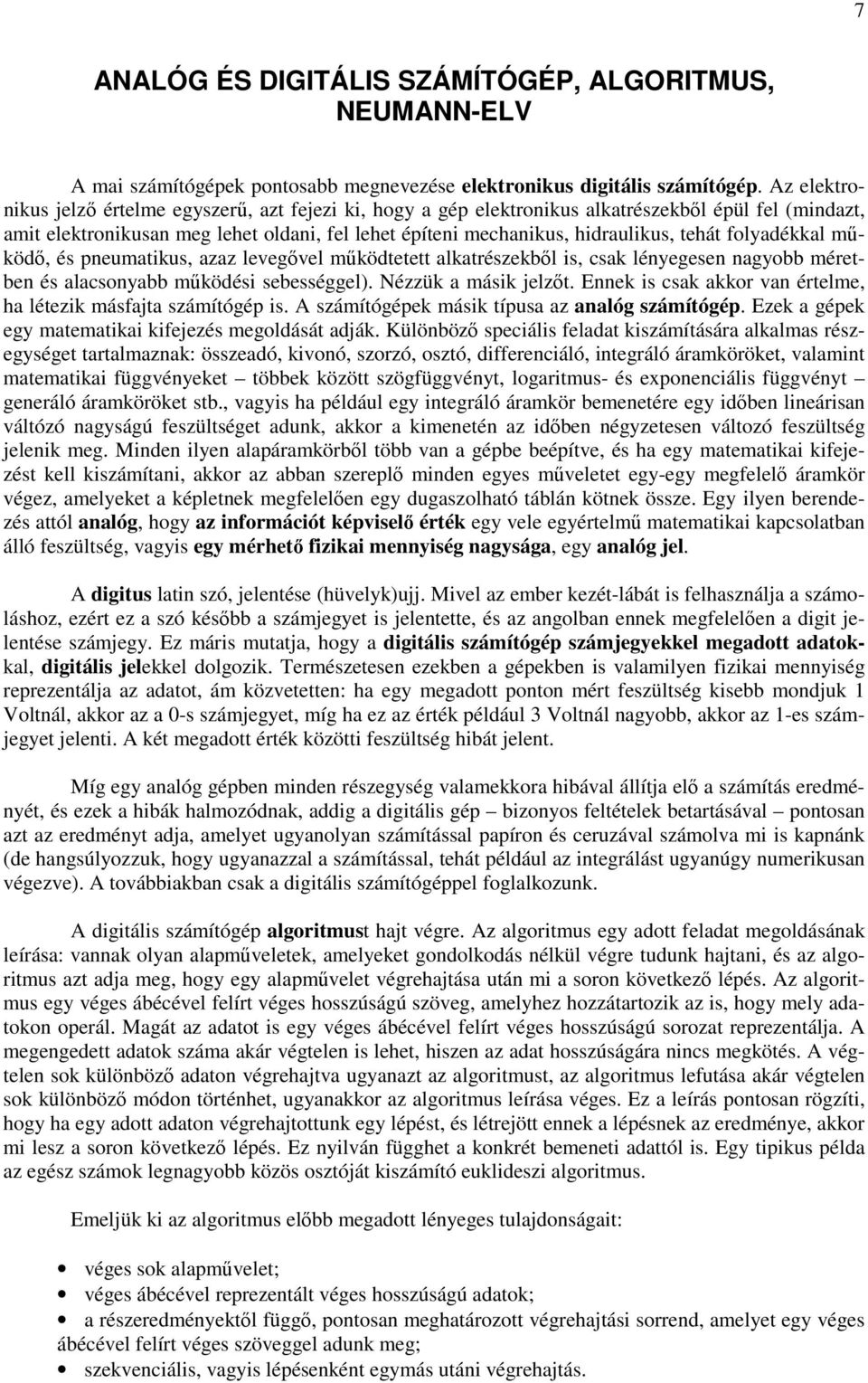 leegıel mőödtetett alatészebıl s, csa léyegese agyobb méetbe és alacsoyabb mőödés sebességgel). Nézzü a más jelzıt. Ee s csa ao a ételme, ha létez másfajta számítógép s.