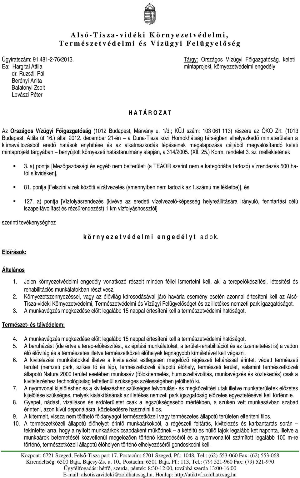 Budapest, Márvány u. 1/d.; KÜJ szám: 103 061 113) részére az ÖKO Zrt. (1013 Budapest, Attila út 16.) által 2012.