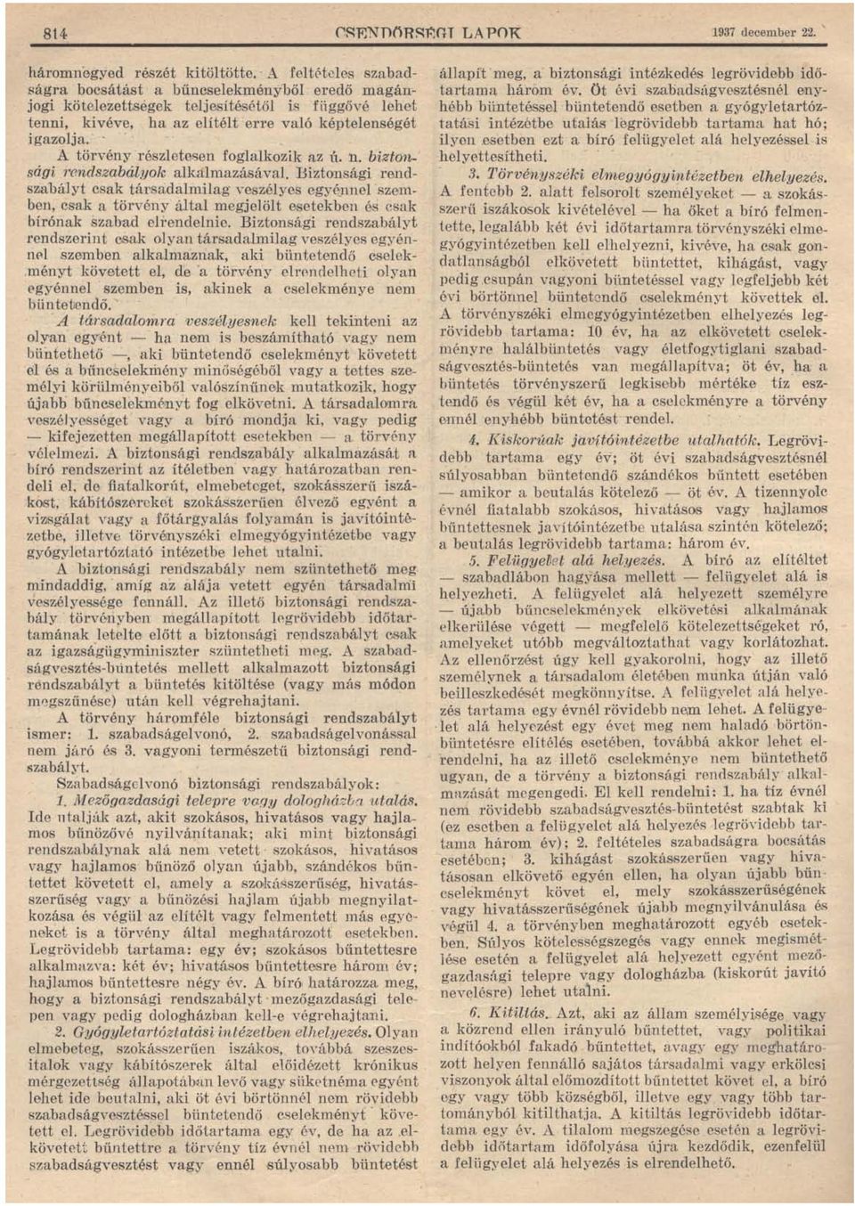 " - A törvény részletel3en foglalkozik az Ú. n. biztonsági rendszabályok alk,almazásával.