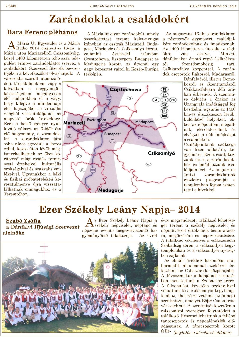 Szervezői füzetük bevezetőjében a következőket olvashatjuk:,, városokba szorult, atomizálódott társadalmakban vagy a falvakban a meggyengült közösségeiben magányosan élő emberekben él a vágy, hogy