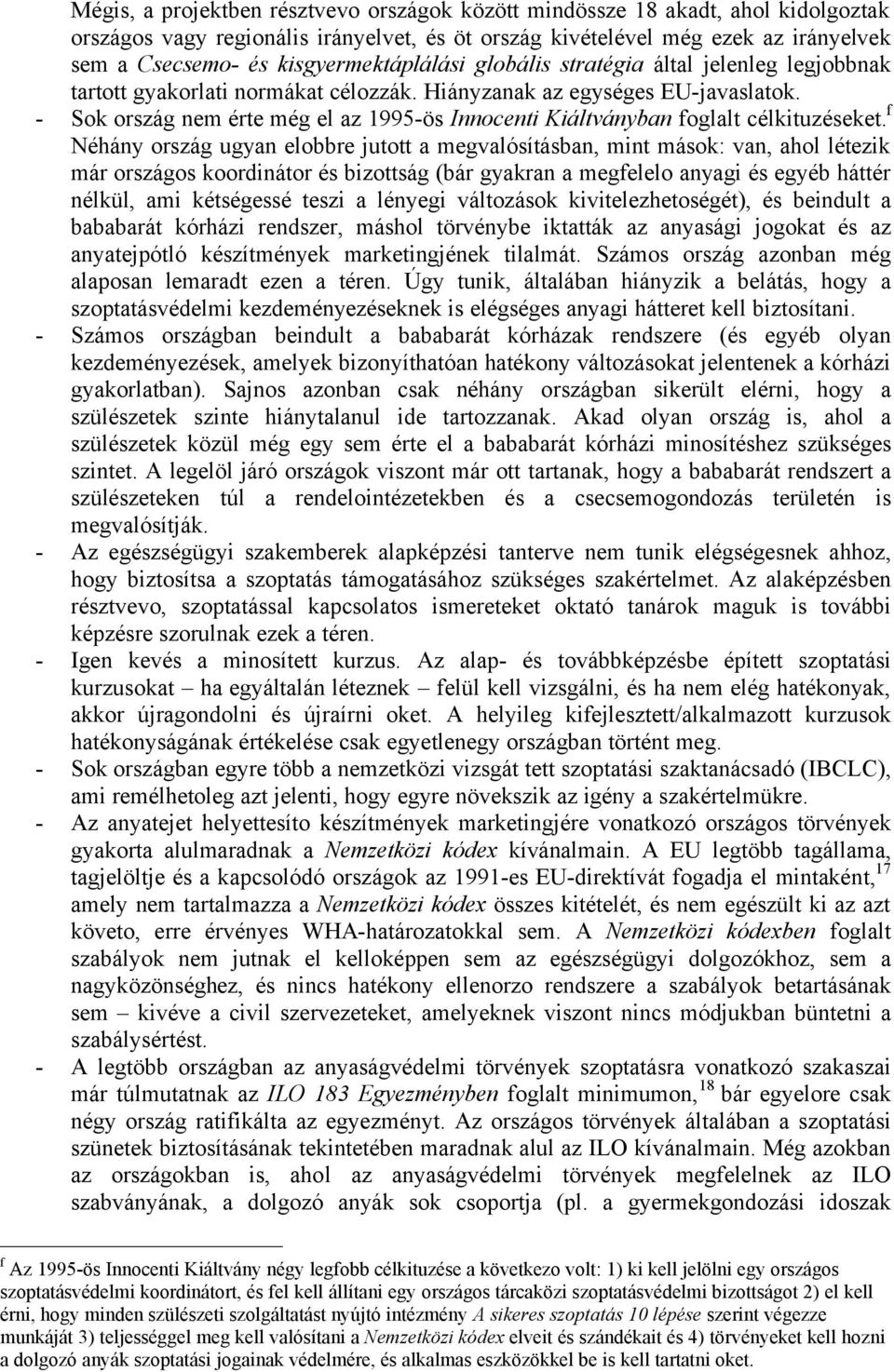 - Sok ország nem érte még el az 1995-ös Innocenti Kiáltványban foglalt célkituzéseket.