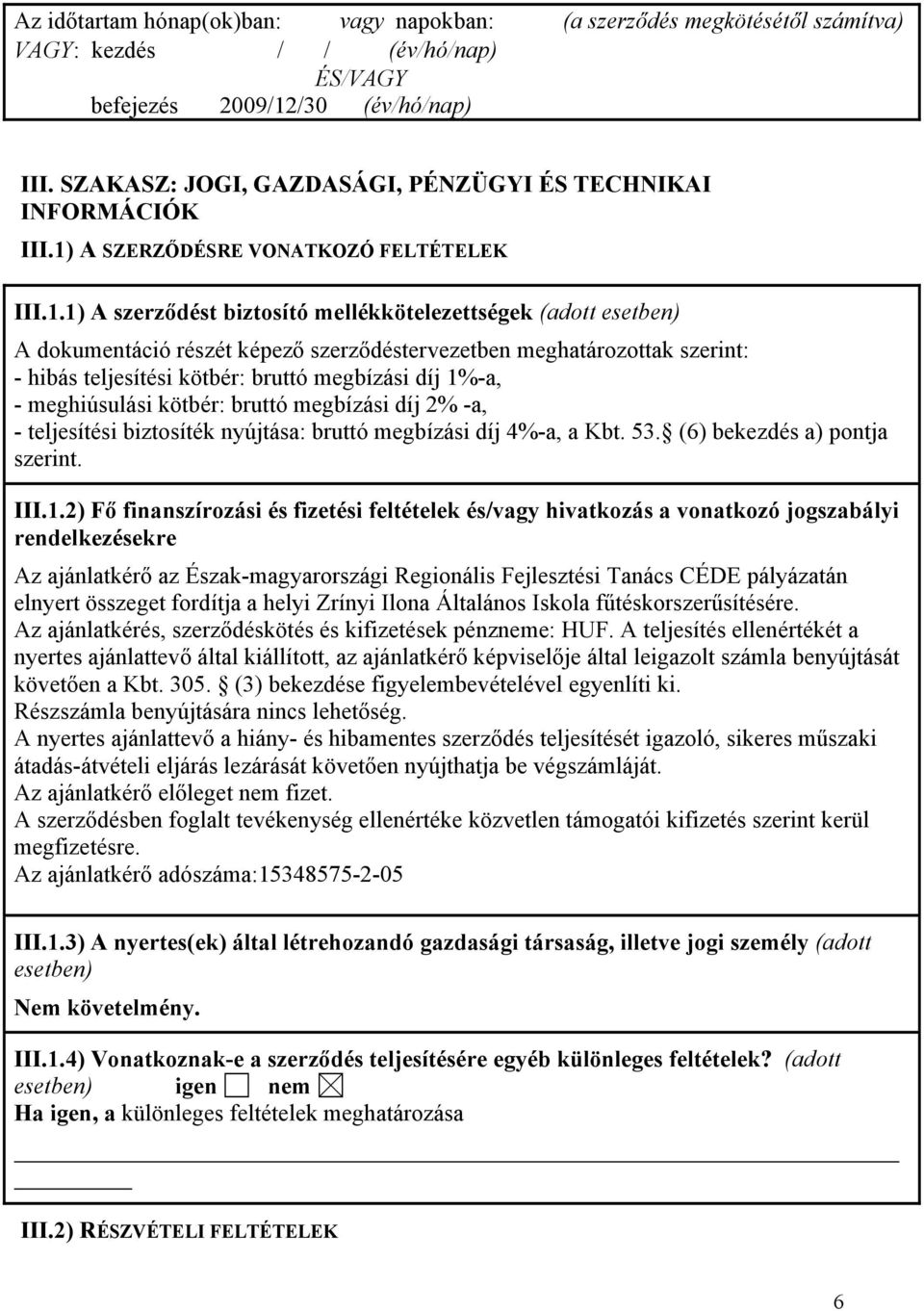 A SZERZŐDÉSRE VONATKOZÓ FELTÉTELEK III.1.