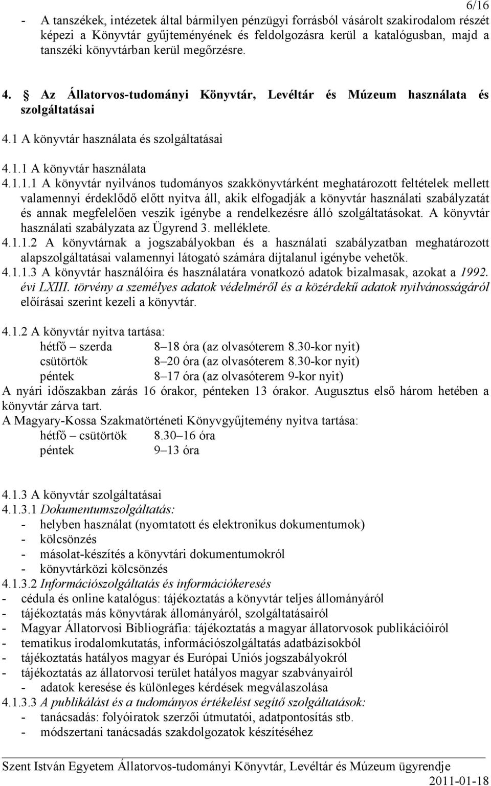 A könyvtár használata és szolgáltatásai 4.1.