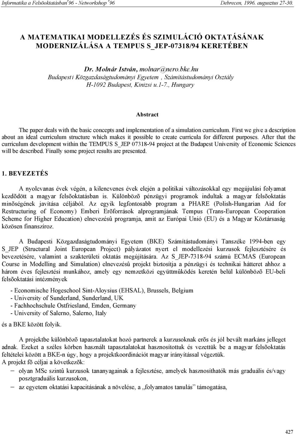 , Hungary Abstract The paper deals with the basic concepts and implementation of a simulation curriculum.