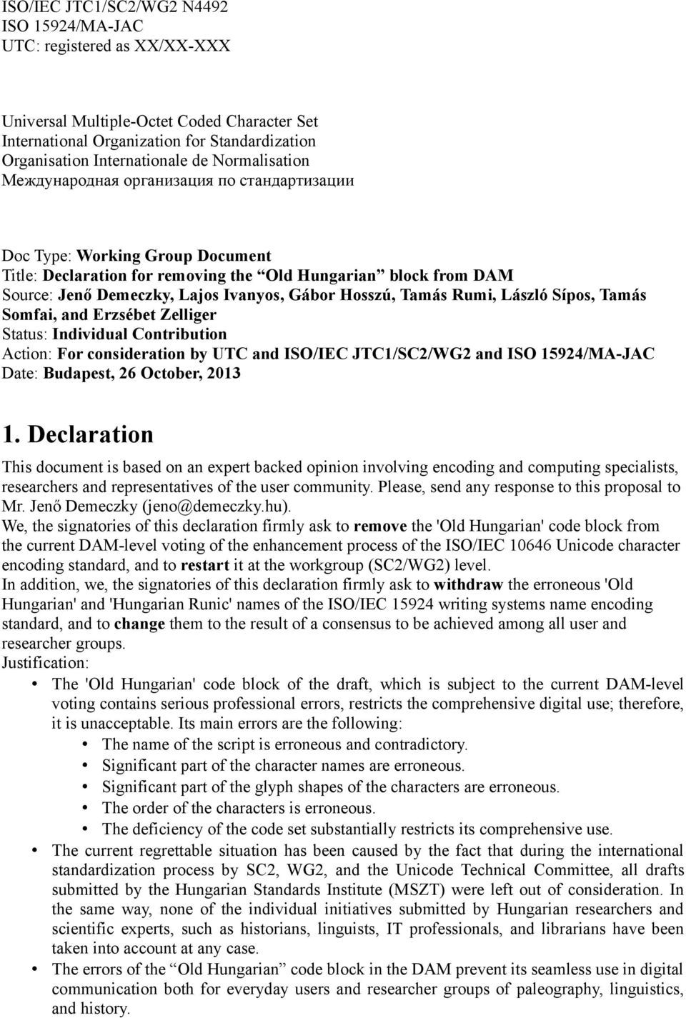 Hosszú, Tamás Rumi, László Sípos, Tamás Somfai, and Erzsébet Zelliger Status: Individual Contribution Action: For consideration by UTC and ISO/IEC JTC1/SC2/WG2 and ISO 15924/MA-JAC Date: Budapest, 26