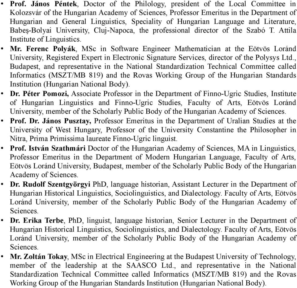 Ferenc Polyák, MSc in Software Engineer Mathematician at the Eötvös Loránd University, Registered Expert in Electronic Signature Services, director of the Polysys Ltd.