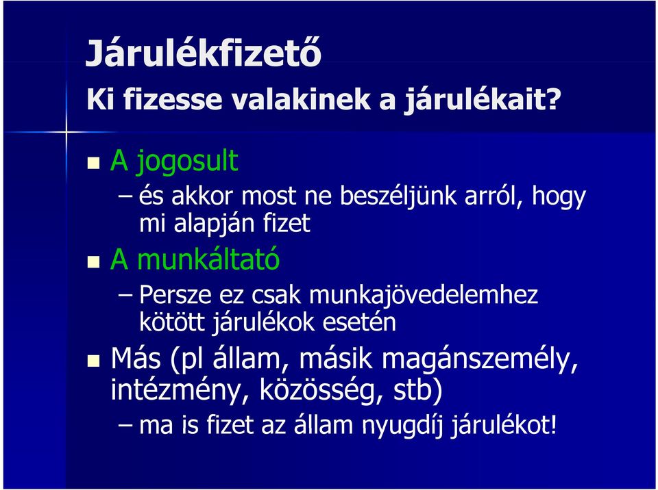 munkáltató Persze ez csak munkajövedelemhez kötött járulékok esetén Más