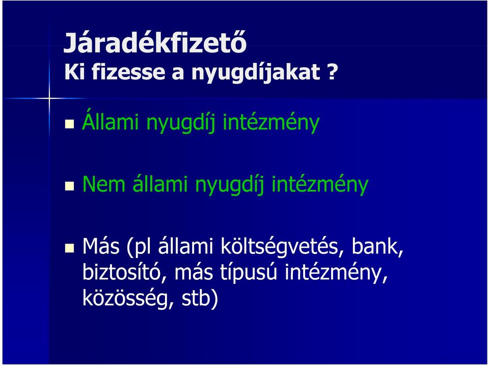 intézmény Más (pl állami költségvetés,