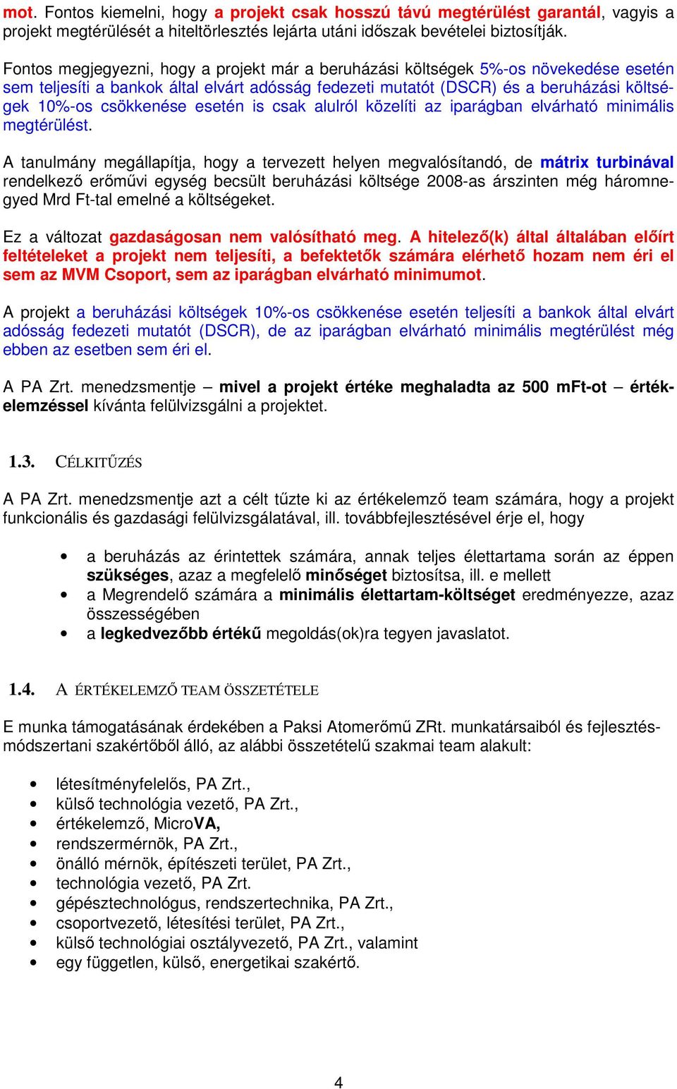 esetén is csak alulról közelíti az iparágban elvárható minimális megtérülést.